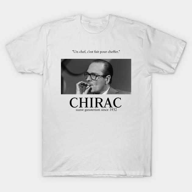 Fuck Oui Jacques Chirac T-Shirt by heldawson